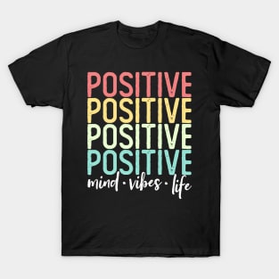 Positive Mind Positive Vibes Positive Life Words T-Shirt